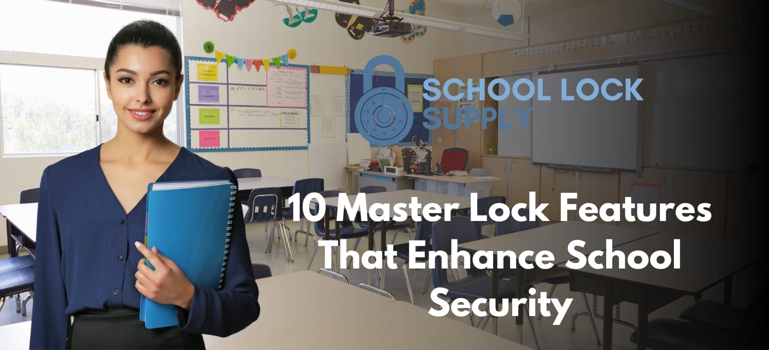 10 Master Lock Features That Enhance School Security